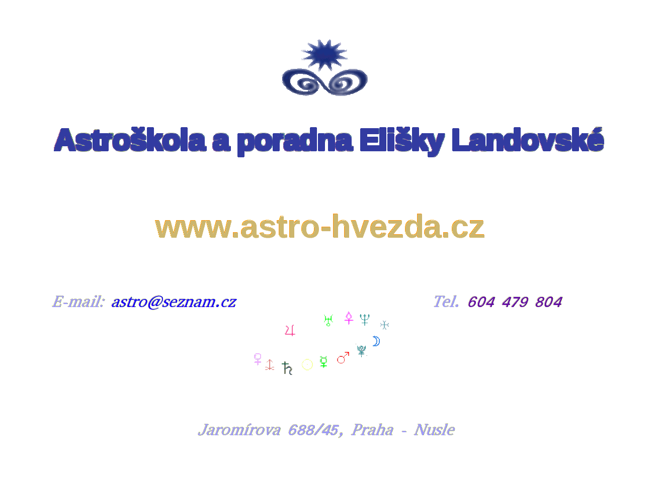 Kontakt Astrologická škola a poradna Eliška Landovská Jaromírova 45 Praha Nusle 12801 tel. 604479804 astro@seznam.cz